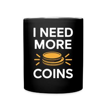 Numismatics: I need more coins - Full Colour Mug - black - Front