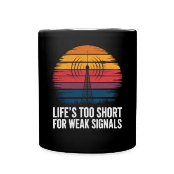 Ham Radio Operator Ham Radio: Life Is Too Short - Full Colour Mug - black - Front