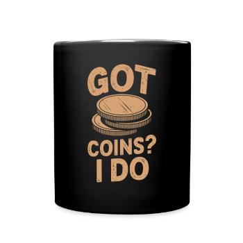 Numismatics: Do you have coins? I do - Full Colour Mug - black - Front