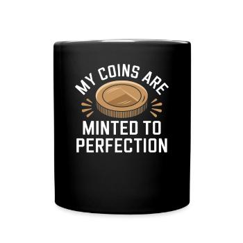 My coins are perfectly minted - Full Colour Mug - black - Front