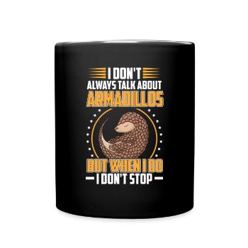 Armadillo Armadillo Talk about Armadillo - Full Colour Mug - black - Front