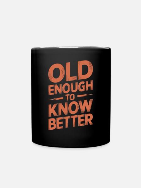 Alt Genug Um Besser Zu Wissen Geburtstag Älter - Tasse einfarbig - Schwarz