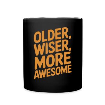 Older, wiser, more ingenious – becoming a birthday - Full Colour Mug - black - Front