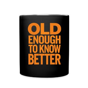 Old enough to know better Birthday - Full Colour Mug - black - Front