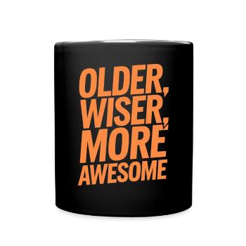 Älter, Weiser, Mehr Großartig Geburtstag Älter - Tasse einfarbig - Schwarz - Vorne