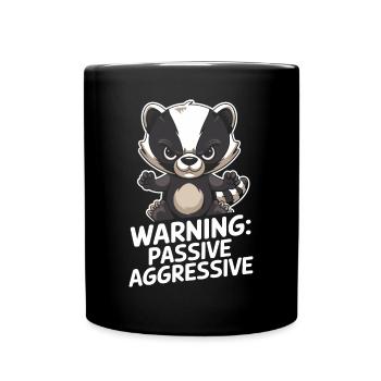 Warnung: Passiv Aggressiv Dachs Cartoon - Tasse einfarbig - Schwarz - Vorne