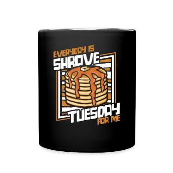 Everyday Is Shrove Tuesday For Me Recipes Pancake - Full Colour Mug - black - Front