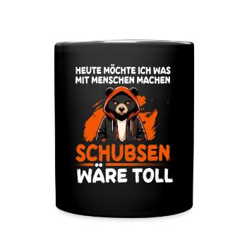 Heute möchte ich was mit Menschen machen Schubsen - Tasse einfarbig - Schwarz - Vorne