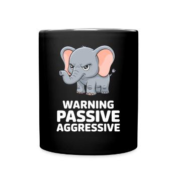 Warning Passive Aggressive Lustiger Elefant - Tasse einfarbig - Schwarz - Vorne