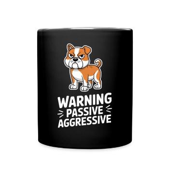 Warning Passive Aggressive Bulldog Cartoon - Full Colour Mug - black - Front