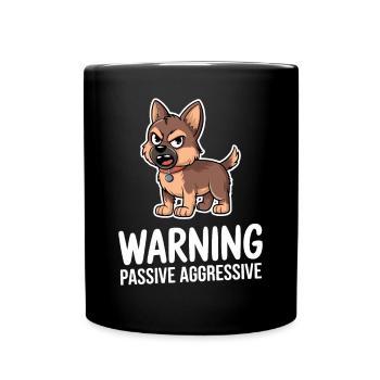 Warnung Passiv Aggressiv Hund Comic - Tasse einfarbig - Schwarz - Vorne