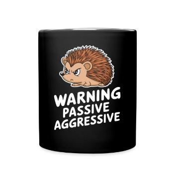 Warning: Passive, Aggressive, Spiny Hedgehog - Full Colour Mug - black - Front