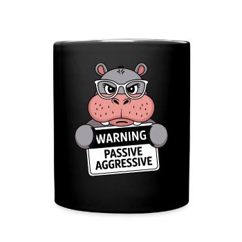 Achtung Passive Aggressive Nilpferd Humorvoll - Tasse einfarbig - Schwarz - Vorne