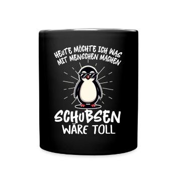 Heute Möchte Ich Was Mit Menschen Machen Schubsen - Tasse einfarbig - Schwarz - Vorne