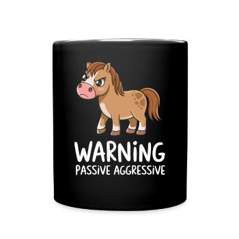 Warning Passive Aggressive Pferd Cartoon - Tasse einfarbig - Schwarz - Vorne