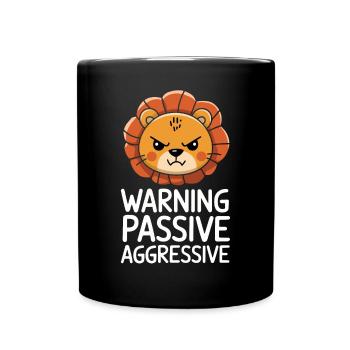 Warning, Passive, Aggressive, Lion, Funny - Full Colour Mug - black - Front