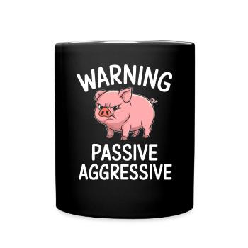 Warnung Passiv Aggressiv Lustiges Schwein - Tasse einfarbig - Schwarz - Vorne