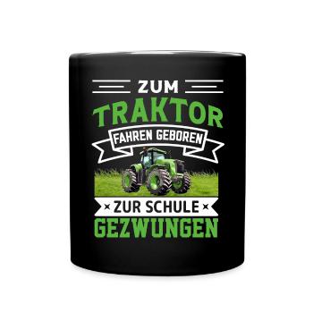 Zum Traktor fahren geboren zur Schule gezwungen - Tasse einfarbig - Schwarz - Vorne