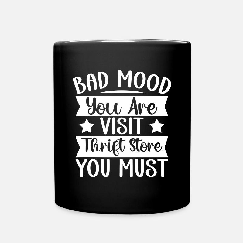 Thrift Shop Bad Mood Visit Thrift Store Love - Tasse einfarbig - Schwarz