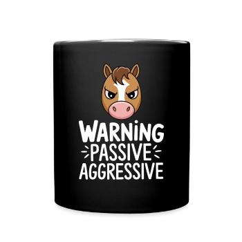 Warning Passive Aggressive Cartoon Pferd - Tasse einfarbig - Schwarz - Vorne