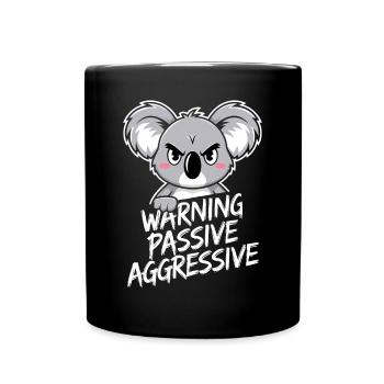 Warning Passive Aggressive Koala Humor - Tasse einfarbig - Schwarz - Vorne