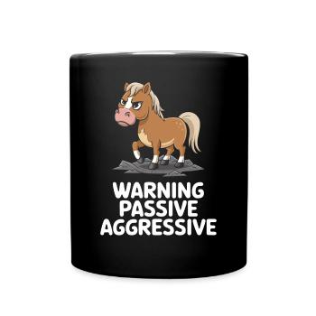 Vorsicht Passiv Aggressiv Pony Humor - Tasse einfarbig - Schwarz - Vorne
