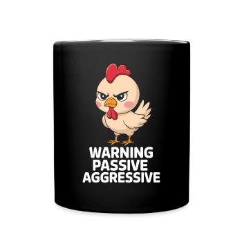 Warning Passive Aggressive Chicken Humor Cartoon - Full Colour Mug - black - Front