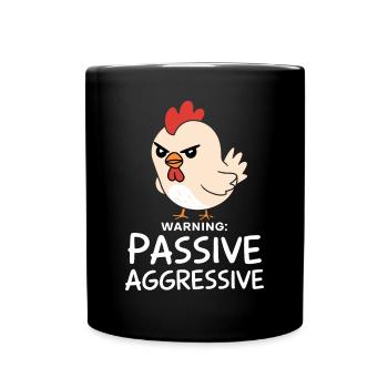 Warning: Passive Aggressive Humorous Chicken - Full Colour Mug - black - Front