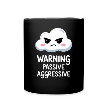 Warning Passive Aggressive Cloud Design - Full Colour Mug - black - Front