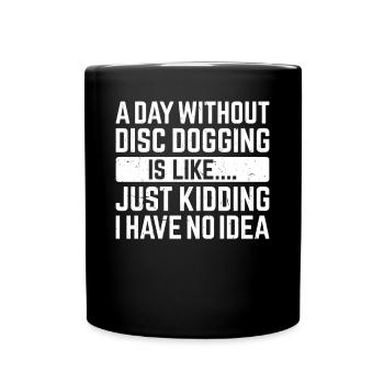 Une journée sans Disc dogging, c’est comme... Je plaisante - Mug uni - noir - Devant