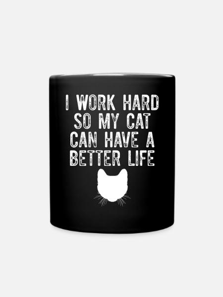 Ich arbeite hart, damit meine Katze ein besseres - Tasse einfarbig - Schwarz