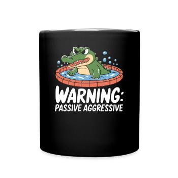 Warning: Passive Aggressive Crocodile Fun - Full Colour Mug - black - Front