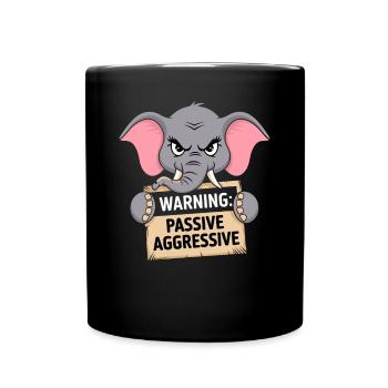 Caution: Passive Aggressive Elephant Humor - Full Colour Mug - black - Front