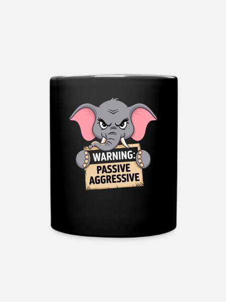Vorsicht: Passiv Aggressiv Elefant Humor - Tasse einfarbig - Schwarz