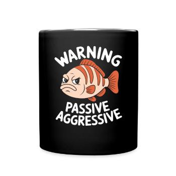 Warning Passive Aggressive Fisch Humor - Tasse einfarbig - Schwarz - Vorne