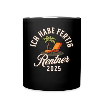 Rentner 2025 Ich Habe Fertig - Tasse einfarbig - Schwarz - Vorne