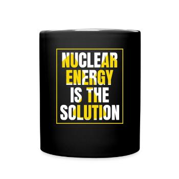 Nuclear Energy Is The Solution Uranium Nuclear - Full Colour Mug - black - Front