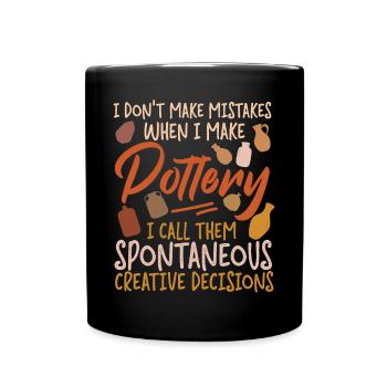 Pottery Ceramics Artist I Don't - Full Colour Mug - black - Front