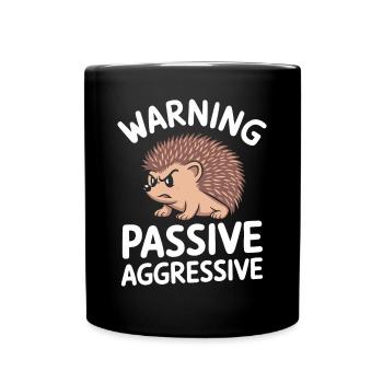 Vorsicht Passiv Aggressiver Igel - Tasse einfarbig - Schwarz - Vorne