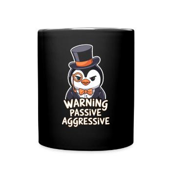 Pinguin Mit Monokel Warnung Passive Aggressive - Tasse einfarbig - Schwarz - Vorne