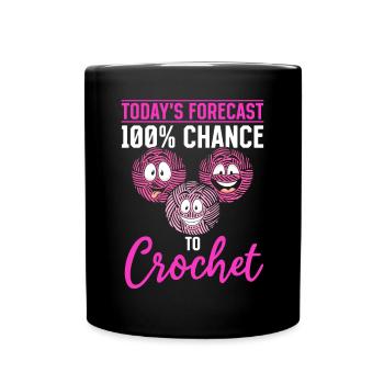 Crocheting - Today's forecast 100% chance to Croch - Tasse einfarbig - Schwarz - Vorne