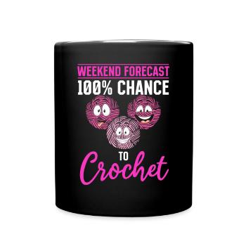 Crocheting - Weekend forecast 100% chance to Croch - Tasse einfarbig - Schwarz - Vorne