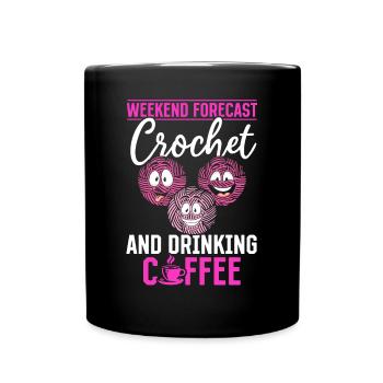 Crocheting - Weekend forecast Crochet and drinking - Tasse einfarbig - Schwarz - Vorne