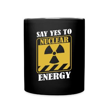 Say Yes To Nuclear Energy Uranium Energy Nuclear - Full Colour Mug - black - Front