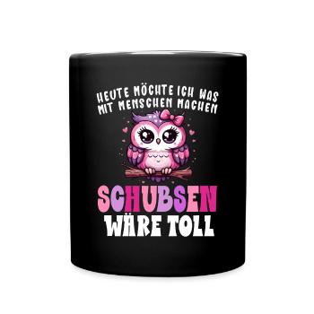 Heute Möchte Ich Menschen Schubsen Eule Humor - Tasse einfarbig - Schwarz - Vorne