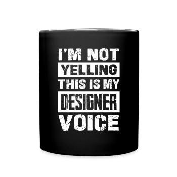 I don't scream, that's my designer voice - Full Colour Mug - black - Front