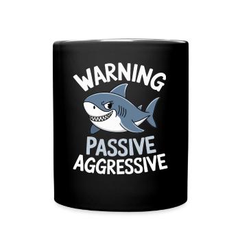 Attention Passive Aggressive Shark Humor - Full Colour Mug - black - Front