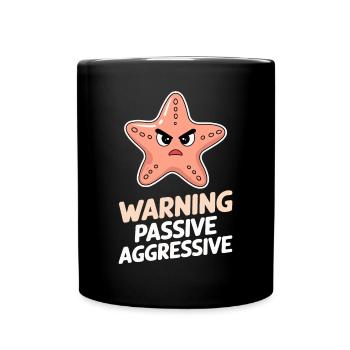 Warnung: Passiv Aggressiv Seestern Humor - Tasse einfarbig - Schwarz - Vorne