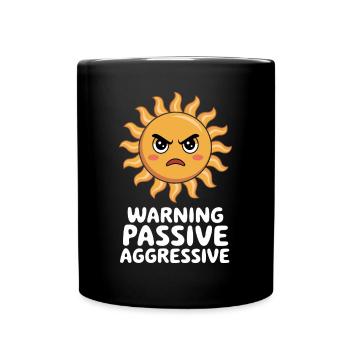 Vorsicht Passiv Aggressiv Sonne - Tasse einfarbig - Schwarz - Vorne