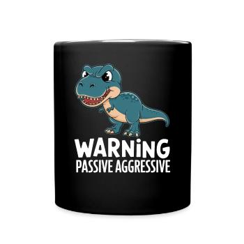 Vorsicht Passiv Aggressiv Dino Humor - Tasse einfarbig - Schwarz - Vorne